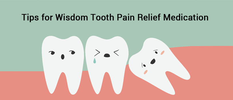 Tips For Wisdom Tooth Pain Relief Medication