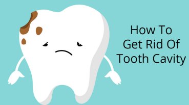 How To Get Rid Of Tooth Cavity