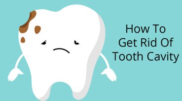 How to get rid of Tooth Cavity