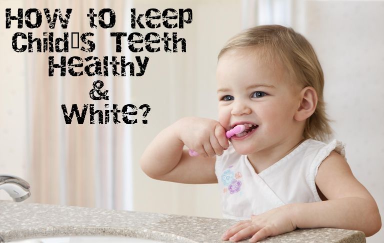 How to keep child teeth healthy & white