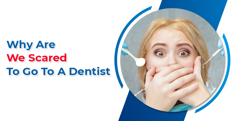 Dental Phobia, Why Are We Scared To Go To A Dentist