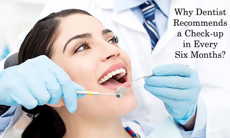 Why Dentist Recommends A Check-up Every Six Months