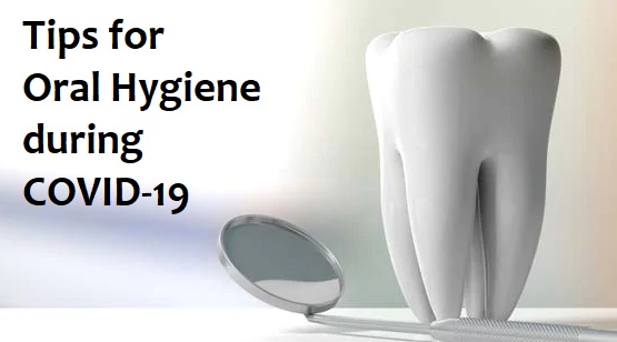 Tips For Oral Hygiene During COVID-19