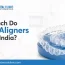Clear Aligners Displayed With The Headline “How Much Do Clear Aligners Cost In India?” By Dr Bhutani Dental Clinic
